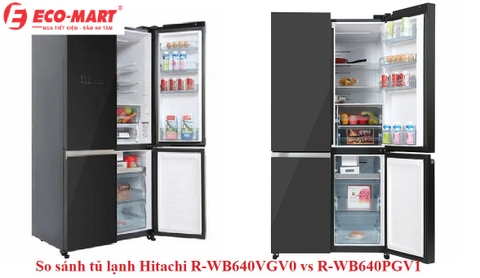 So sánh tủ lạnh Hitachi R-WB640VGV0 vs R-WB640PGV1 | Tủ 4 cánh bán chạy nhất
