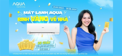 MÁT LẠNH AQUA, RINH VÀNG VỀ NHÀ