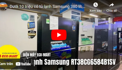 Video đánh giá tủ lạnh Samsung RT38CG6584B1SV 380 lít có đông mềm