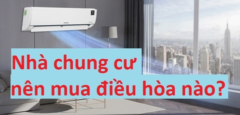 Nhà chung cư mua điều hòa nào tốt nhất ?