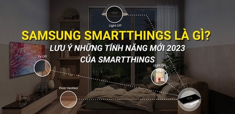 Cuộc sống thông minh hơn với SmartThings trên tivi Samsung