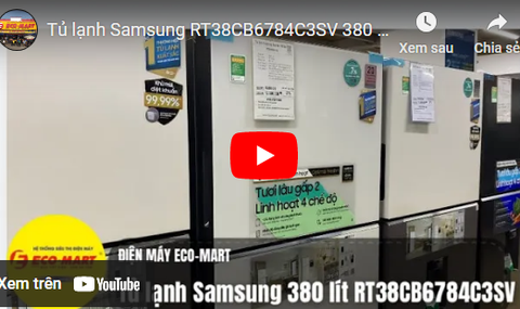 Video đánh giá tủ lạnh Samsung RT38CB6784C3SV 380 lít mặt gốm
