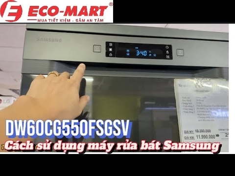 Hướng dẫn sử dụng máy rửa bát Samsung DW60CG550FSGSV cho người mới bắt đầu