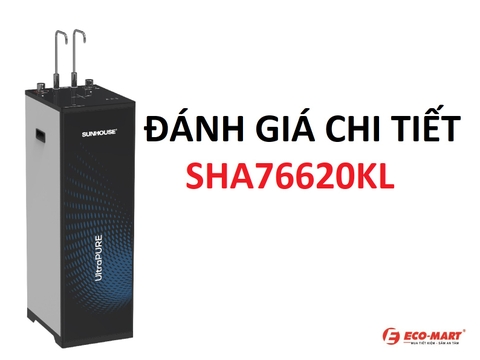 Đánh Giá Chi Tiết Máy Lọc Nước Sunhouse SHA76620KL
