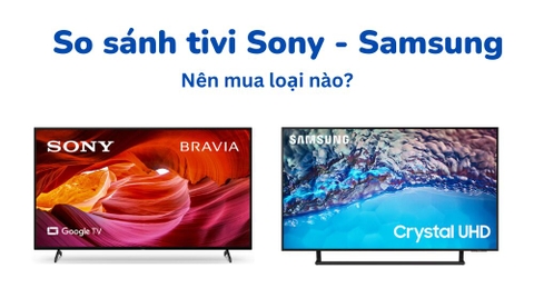 Nên mua tivi 65 inch nào tốt? Sony, Samsung nên chọn mẫu nào?
