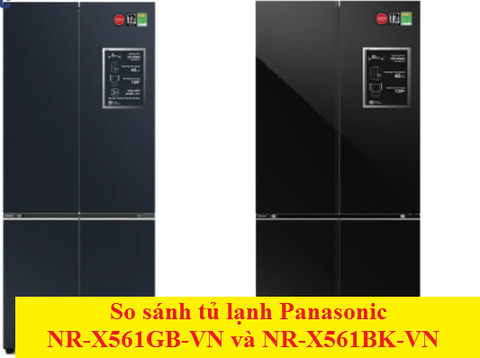 So sánh tủ lạnh Panasonic NR-X561GB-VN và NR-X561BK-VN 510 lít