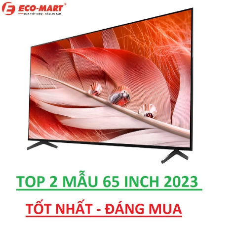 Top 2 Tivi Sony 65 inch đời 2023 Tốt Và Nên Mua Nhất Hiện Nay