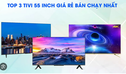 Top 3 tivi Samsung 55 inch bán chạy nhất tháng 9,2023