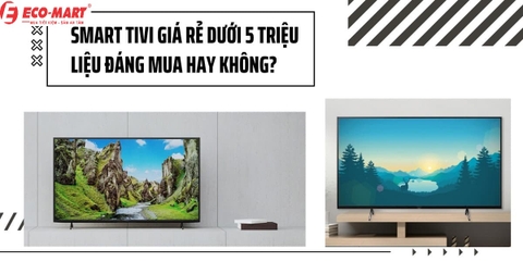 Top 4 Smart tivi Giá Dưới 5 triệu Rẻ - Bền - Đẹp