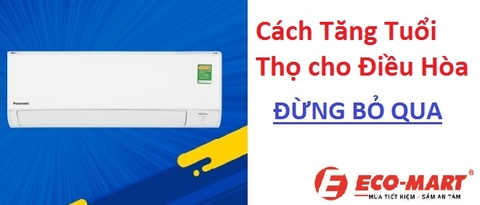 Cách tăng tuổi thọ cho điều hòa của bạn - Đừng Bỏ Qua