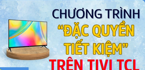 Từ 01/05/2025 – Mua Smart Tivi TCL, nhận ngay quà giải trí lên tới 3.490.000 đồng