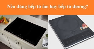 Nên lựa chọn bếp từ đặt âm hay đặt dương ?