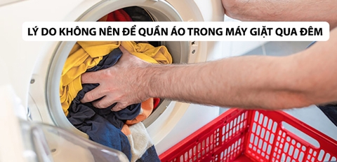 Những lý do không nên để quần áo trong máy giặt qua đêm