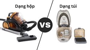 Nên mua máy hút bụi dạng hộp hay dạng túi ?