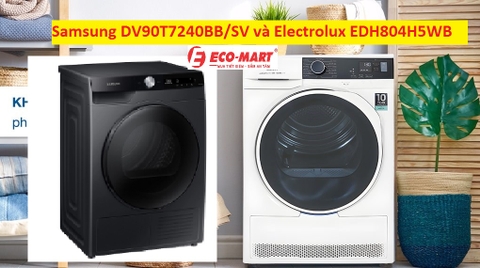 So sánh chi tiết máy sấy Electrolux EDH804H5WB và Samsung DV90T7240BB/SV