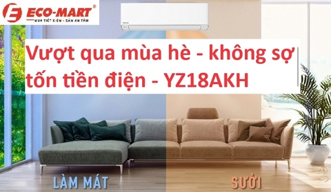 Vượt qua mùa hè không sợ tốn điện với điều hòa Panasonic YZ18AKH