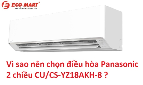 Vì sao nên chọn điều hòa Panasonic 18000 2 chiều CU/CS-YZ18AKH-8 ?