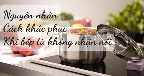 Bếp từ không nhận nồi và cách xử lý đơn giản tại nhà
