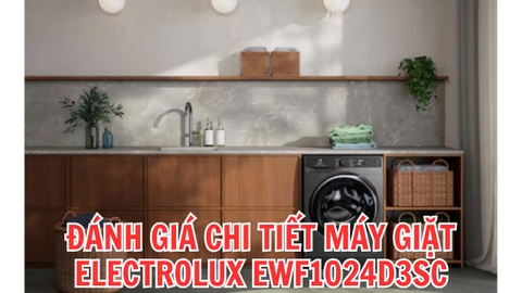 Đánh giá chi tiết máy giặt Electrolux 10 kg EWF1024D3SC mới nhất 2024