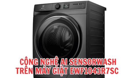 Công nghệ AI SensorWash trên EWF1043R7SC hoạt động như thế nào?