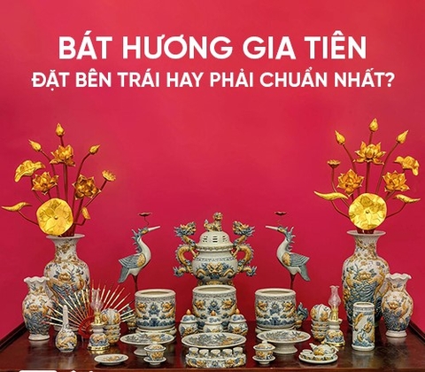 Giải Đáp Thắc Mắc: Bát Hương Gia Tiên Đặt Bên Trái Hay Phải