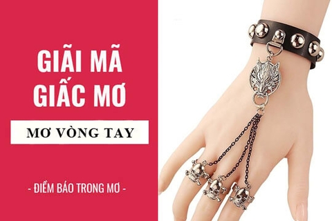 Mơ Thấy Bể Vòng Đeo Tay: Điềm Báo Và Những Con Số May Mắn