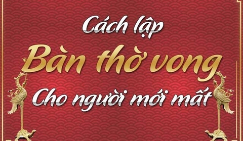 Lập bàn thờ cho người mới mất: Ý nghĩa và chuẩn phong thủy