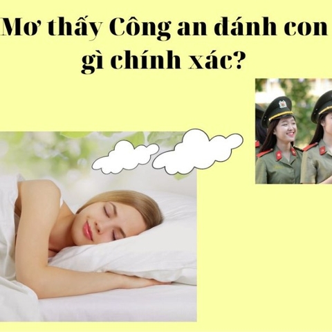 Chuyên gia giải đáp- Nằm mơ bị công an bắt nên đánh con gì?