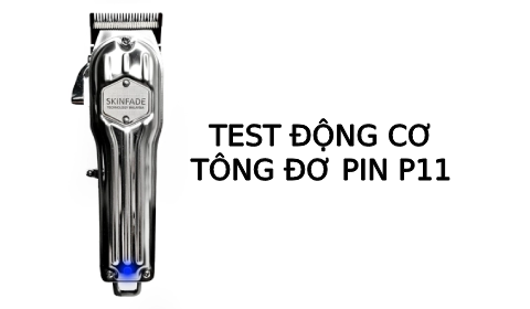 Test động cơ Tông đơ pin cắt tóc lưỡi đơn P11