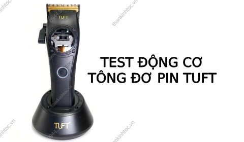 Test động cơ tông đơ TUFT Chính Hãng Singapore