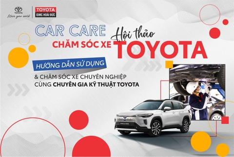 HỘI THẢO HƯỚNG DẪN CHĂM SÓC & SỬ DỤNG XE TOYOTA