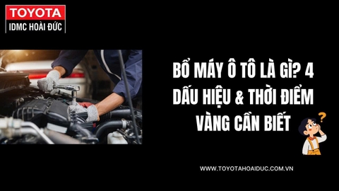 Bổ máy ô tô là gì? 4 Dấu hiệu & Thời điểm VÀNG cần biết
