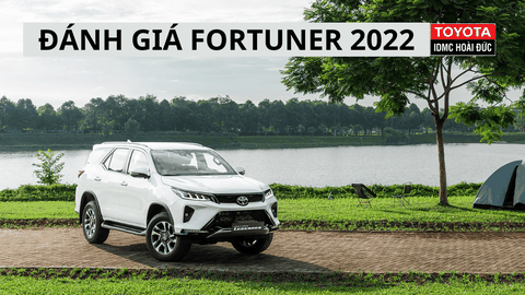 ĐÁNH GIÁ TOÀN DIỆN TOYOTA FORTUNER 2022 - THÔNG SỐ - NỘI NGOẠI THẤT - KHẢ NĂNG VẬN HÀNH