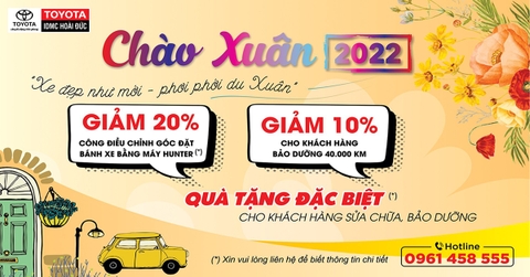 ƯU ĐÃI CHÀO XUÂN 2022 CHO KH SỬA CHỮA - BẢO DƯỠNG Ô TÔ
