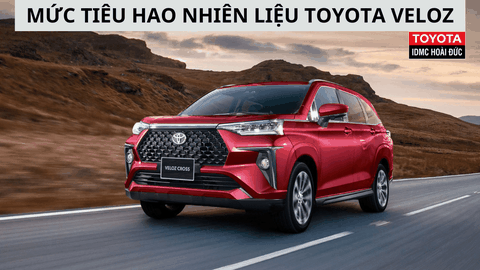 TOYOTA VELOZ CROSS CÓ TỐN XĂNG KHÔNG ? MỨC TIÊU HAO NHIÊN LIỆU CỦA TOYOTA VELOZ CROSS