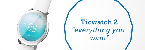 Ticwatch 2: thị trường SmartWatch trực quan nhất