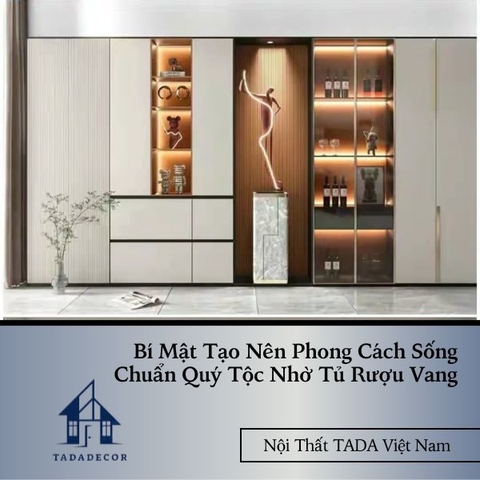 Bí Mật Tạo Nên Phong Cách Sống Chuẩn Quý Tộc Nhờ Tủ Rượu Vang