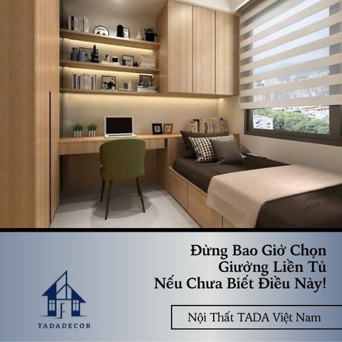 Đừng Bao Giờ Chọn Giường Liền Tủ Nếu Chưa Biết Điều Này!