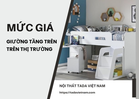 Giá giường tầng trên thị trường hiện nay bao nhiêu? Đâu là địa chỉ phân phối uy tín?