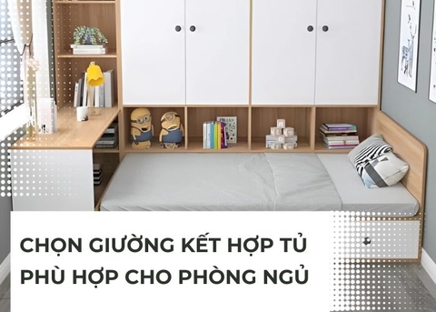 Cách lựa chọn kích thước và kiểu dáng giường kết hợp tủ phù hợp cho căn phòng