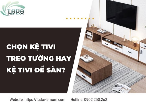 Kệ tivi phòng khách - Chọn kệ treo tường hay kệ để sàn?
