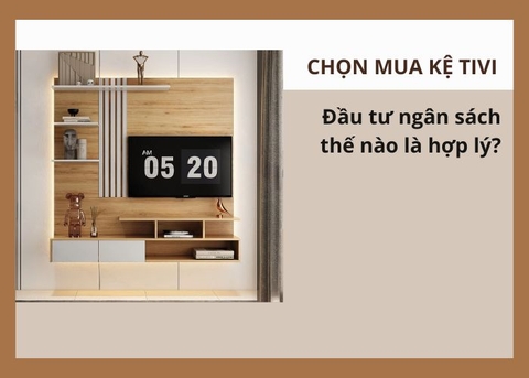 Ngân sách khi đầu tư kệ tivi treo tường phòng khách hiện đại: Lựa chọn hợp lý giữa chất lượng và giá cả