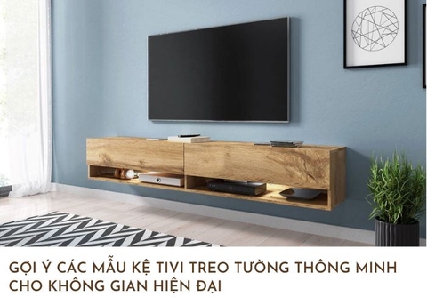 Gợi ý các mẫu kệ tivi treo tường thông minh cho không gian hiện đại
