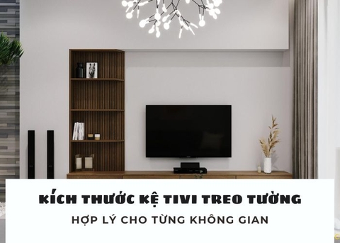 Khám phá kích thước kệ tivi treo tường phòng khách hợp lý cho từng không gian
