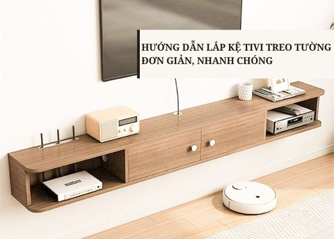 Hướng dẫn lắp kệ tivi treo tường đơn giản và nhanh chóng