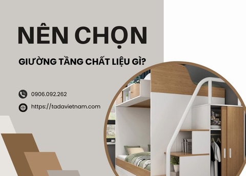 Chọn mẫu giường tầng thông minh chất liệu gì để tối ưu an toàn và độ bền bỉ?