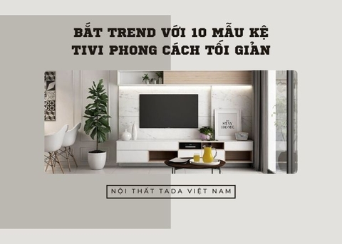 Bắt trend với 10 mẫu kệ tivi gỗ đẹp phong cách tối giản