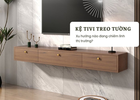 Thiết kế kệ tivi treo tường: Xu hướng nào đang chiếm lĩnh thị trường?