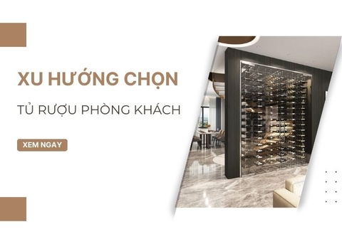 Xu hướng chọn mua tủ rượu phòng khách hiện đại không thể bỏ lỡ