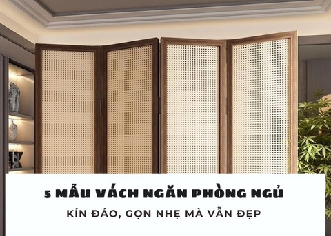 5 mẫu vách ngăn phòng ngủ kín đáo – Gọn nhẹ mà vẫn đẹp